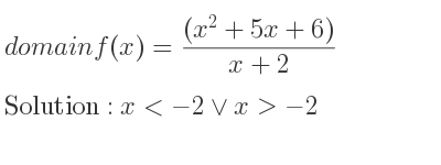 The domain of f(x)=((x^2+5x+6))/(x+2) is x<-2\lor x>-2